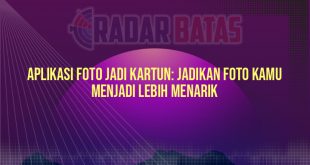 Aplikasi Foto Jadi Kartun: Jadikan Foto Kamu Menjadi Lebih Menarik