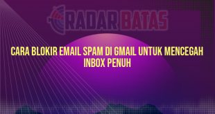 Cara Blokir Email Spam di Gmail untuk Mencegah Inbox Penuh