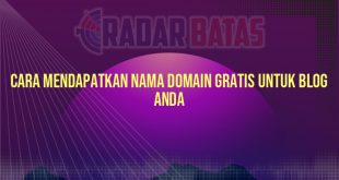 Cara Mendapatkan Nama Domain Gratis Untuk Blog Anda