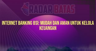 Internet Banking BSI: Mudah dan Aman untuk Kelola Keuangan