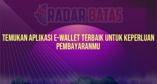 Temukan Aplikasi E-Wallet Terbaik untuk Keperluan Pembayaranmu