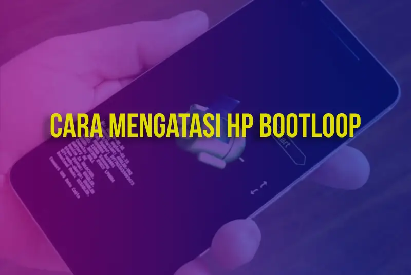 Cara Mengatasi HP Bootloop