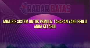 Analisis Sistem untuk Pemula: Tahapan yang Perlu Anda Ketahui