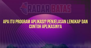 Apa Itu Program Aplikasi? Penjelasan Lengkap dan Contoh Aplikasinya