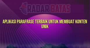 Aplikasi Parafrase Terbaik untuk Membuat Konten Unik