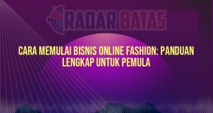 Cara Memulai Bisnis Online Fashion: Panduan Lengkap untuk Pemula