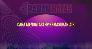 Cara Mengatasi HP Kemasukan Air