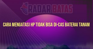 Cara Mengatasi HP Tidak Bisa Di-cas Baterai Tanam