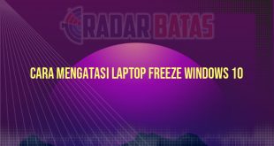 Cara Mengatasi Laptop Freeze Windows 10