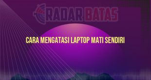 Cara Mengatasi Laptop Mati Sendiri