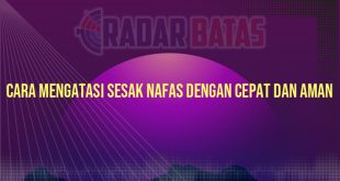 Cara Mengatasi Sesak Nafas dengan Cepat dan Aman