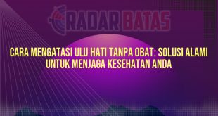 Cara Mengatasi Ulu Hati Tanpa Obat: Solusi Alami untuk Menjaga Kesehatan Anda