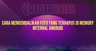 Cara Mengembalikan Foto yang Terhapus di Memory Internal Android