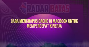 Cara Menghapus Cache di Macbook untuk Mempercepat Kinerja