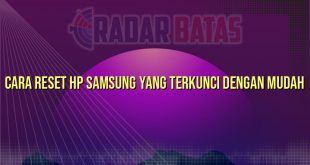 Cara Reset HP Samsung yang Terkunci dengan Mudah