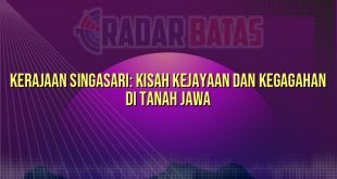 Kerajaan Singasari: Kisah Kejayaan dan Kegagahan di Tanah Jawa