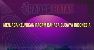 Menjaga Keunikan Ragam Bahasa Budaya Indonesia