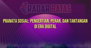 Pranata Sosial: Pengertian, Peran, dan Tantangan di Era Digital