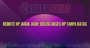 Remote HP Jarak Jauh: Solusi Akses HP Tanpa Batas