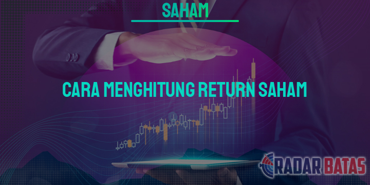 Cara Menghitung Return Saham Menggunakan Excel Riset