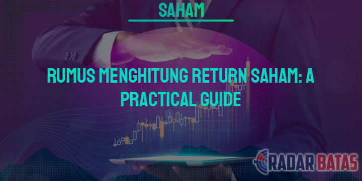 Rumus Menghitung Return Saham A Practical Guide